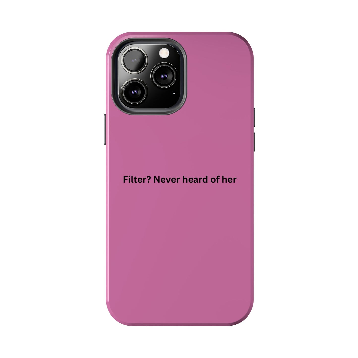 Funny Tough Phone Case - Filter? Never Heard of Her