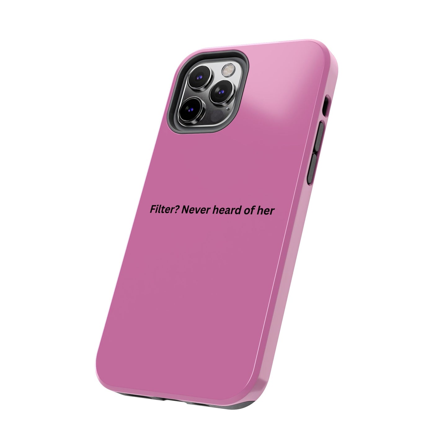 Funny Tough Phone Case - Filter? Never Heard of Her