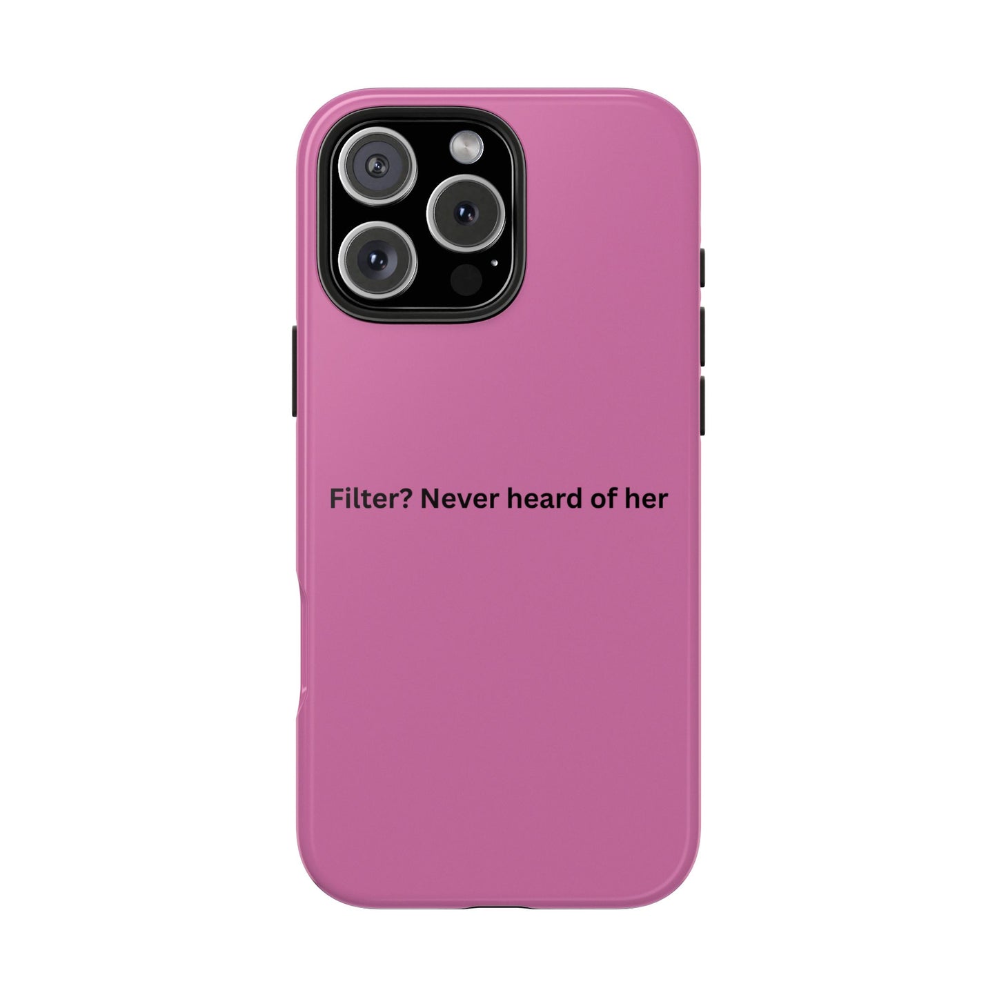 Funny Tough Phone Case - Filter? Never Heard of Her