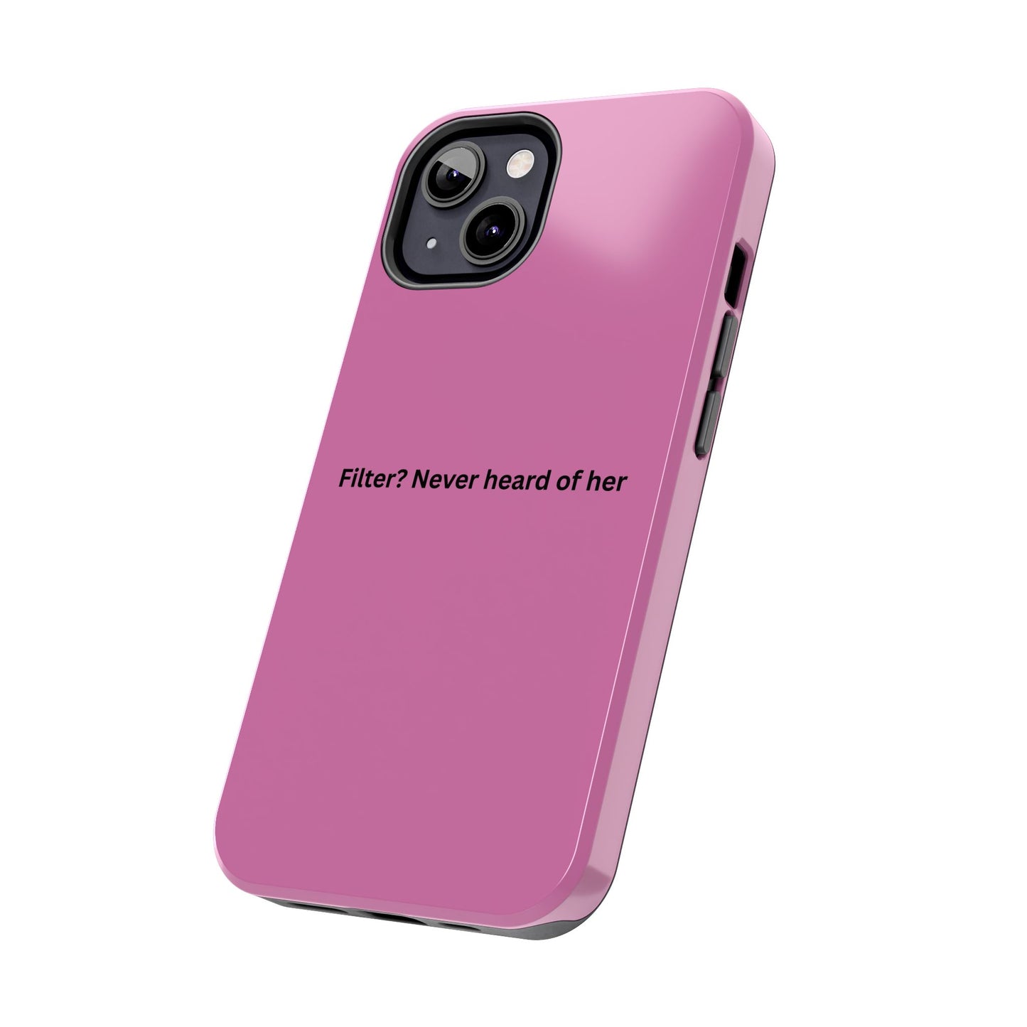 Funny Tough Phone Case - Filter? Never Heard of Her