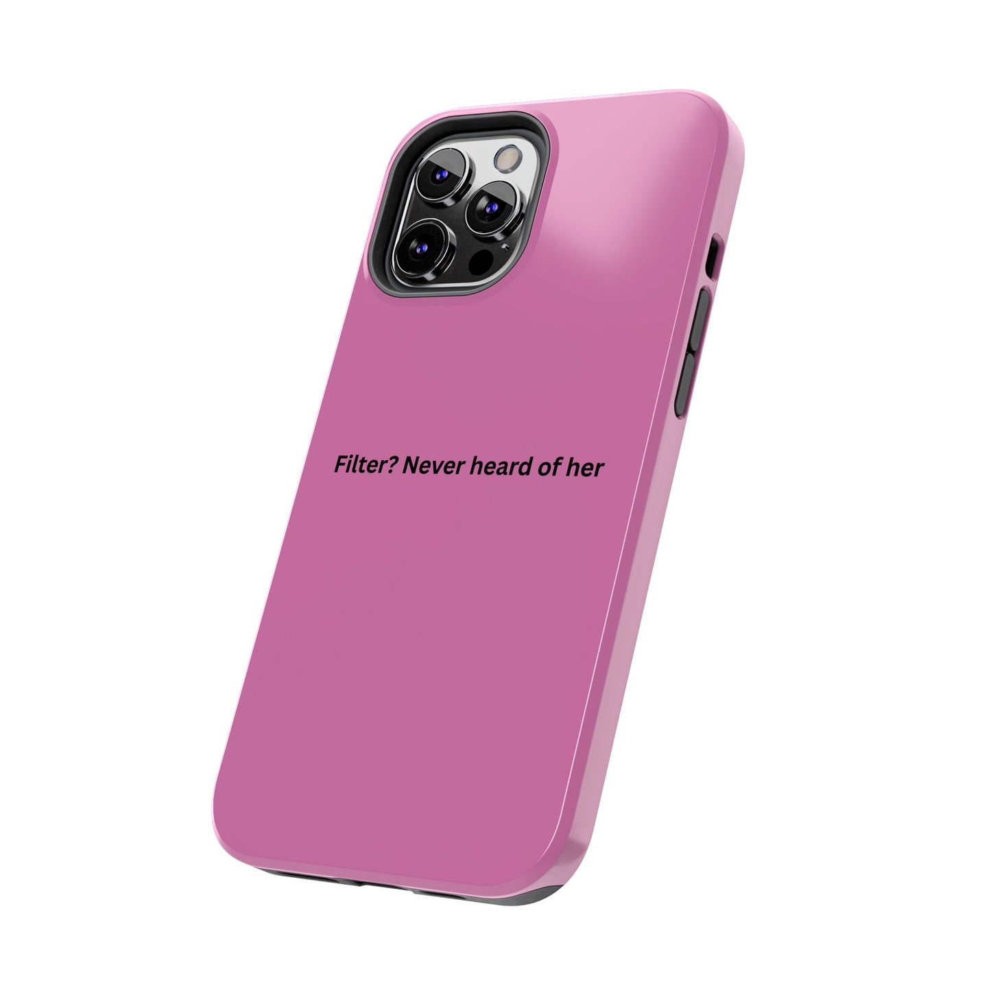 Funny Tough Phone Case - Filter? Never Heard of Her