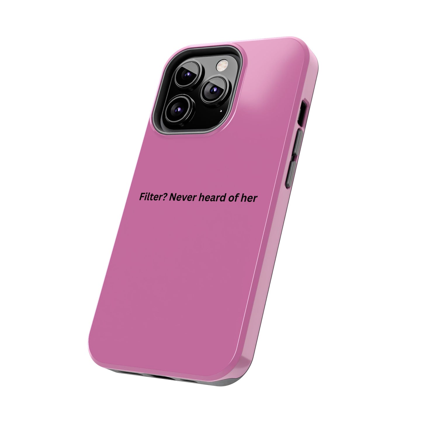 Funny Tough Phone Case - Filter? Never Heard of Her