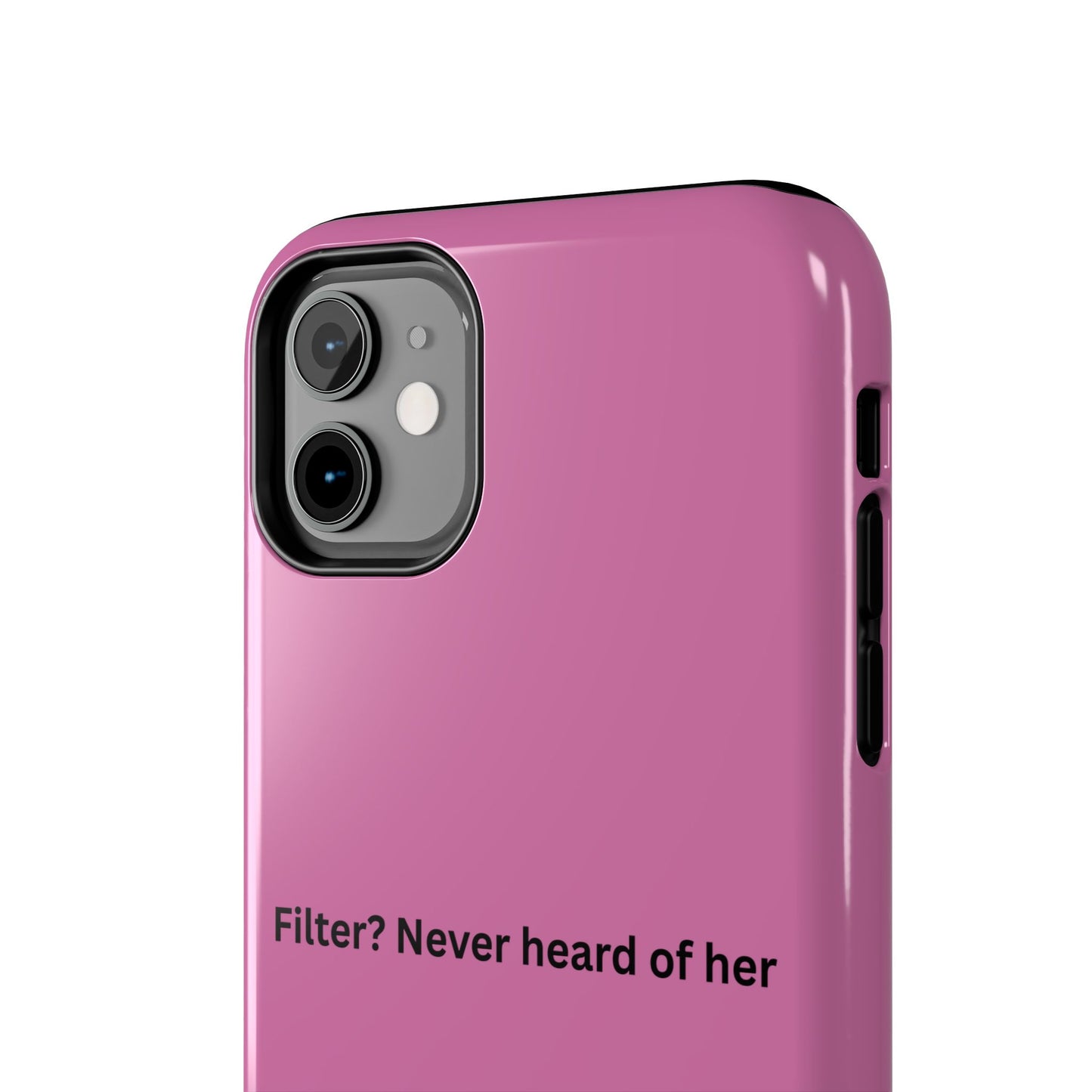 Funny Tough Phone Case - Filter? Never Heard of Her