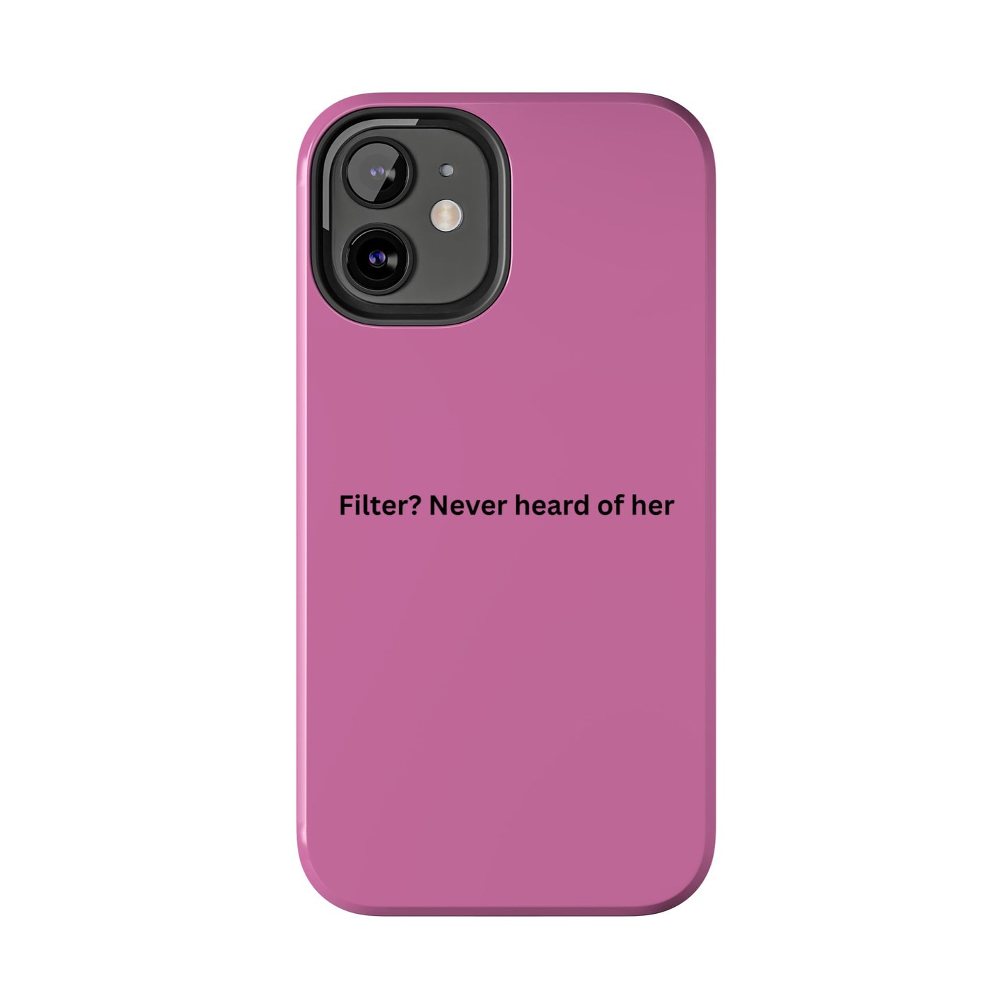 Funny Tough Phone Case - Filter? Never Heard of Her