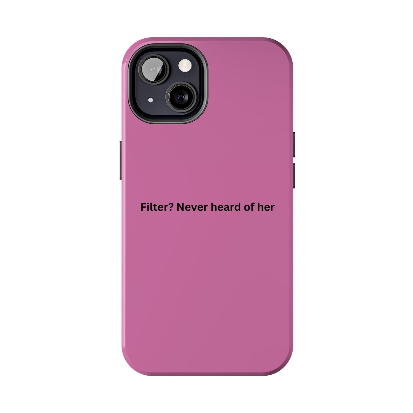 Funny Tough Phone Case - Filter? Never Heard of Her