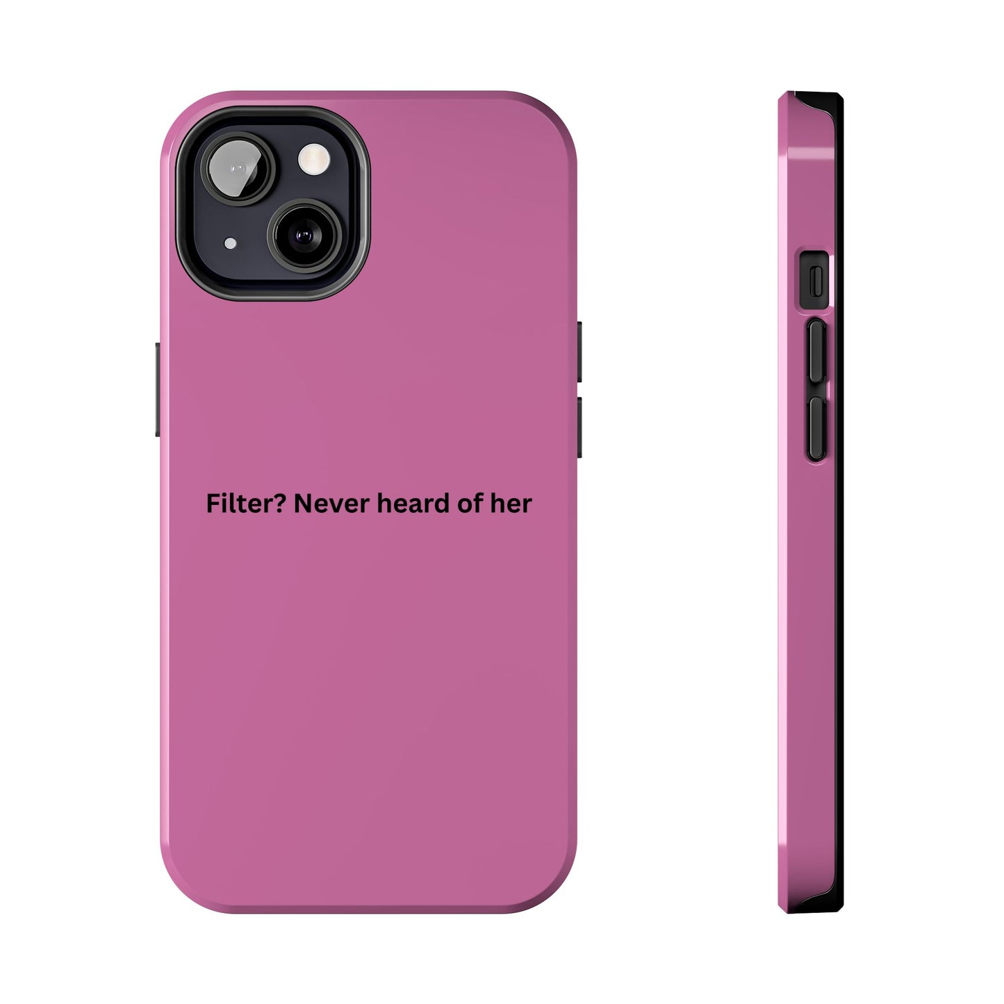 Funny Tough Phone Case - Filter? Never Heard of Her
