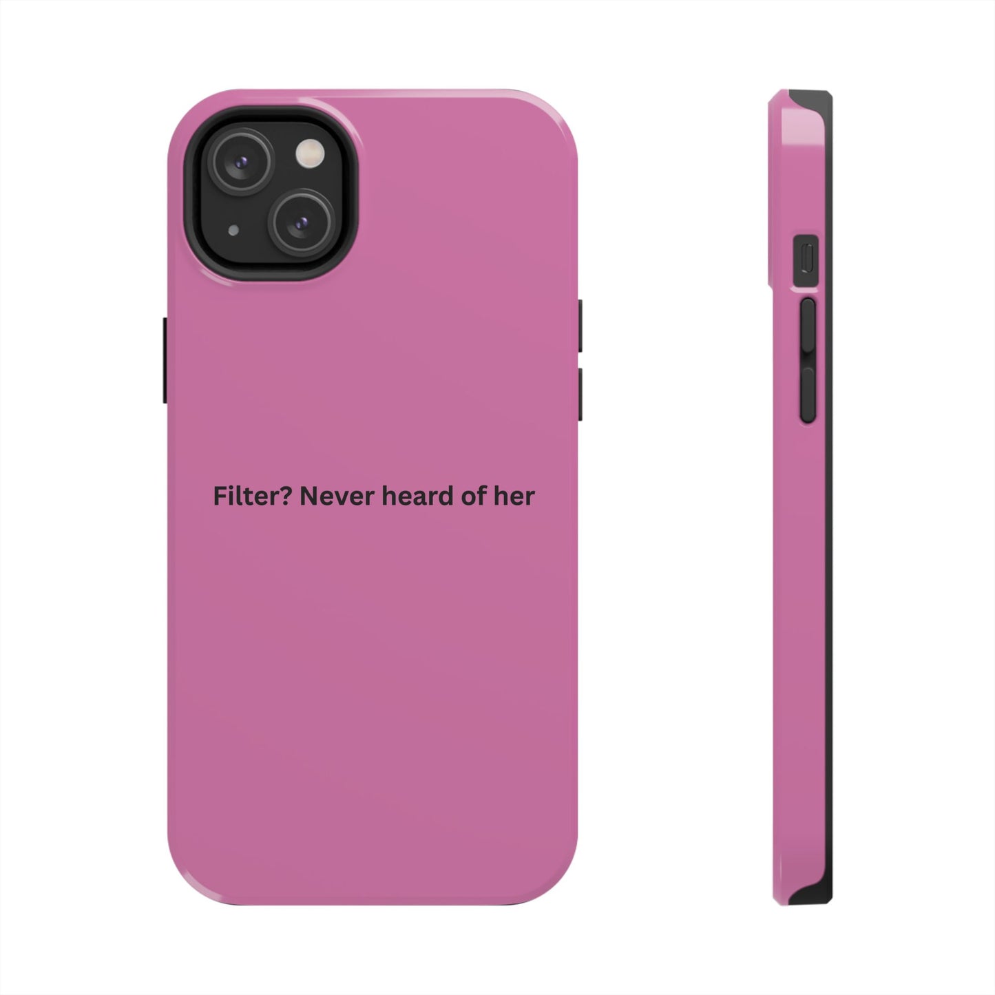 Funny Tough Phone Case - Filter? Never Heard of Her