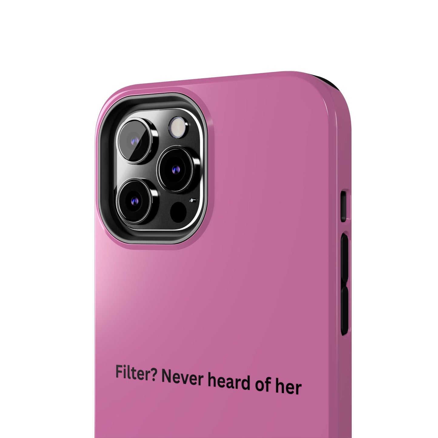 Funny Tough Phone Case - Filter? Never Heard of Her