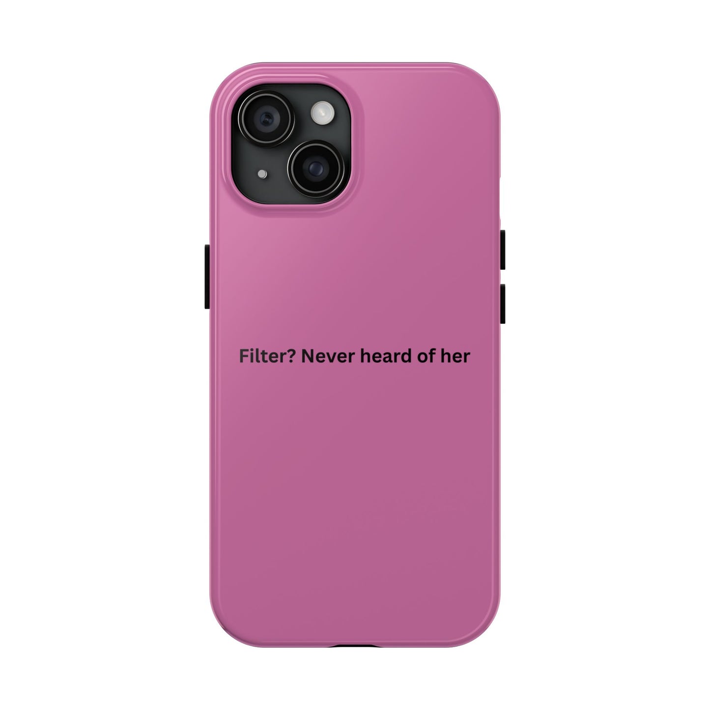 Funny Tough Phone Case - Filter? Never Heard of Her