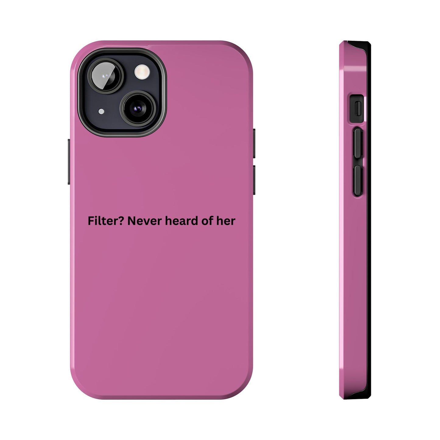 Funny Tough Phone Case - Filter? Never Heard of Her