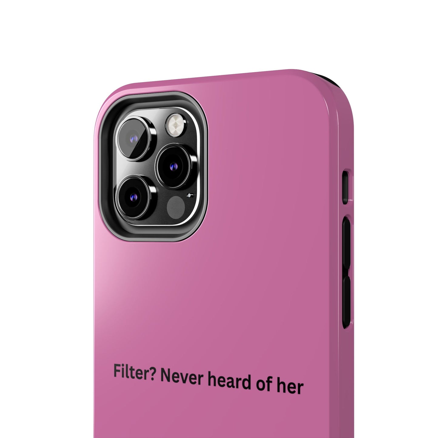 Funny Tough Phone Case - Filter? Never Heard of Her