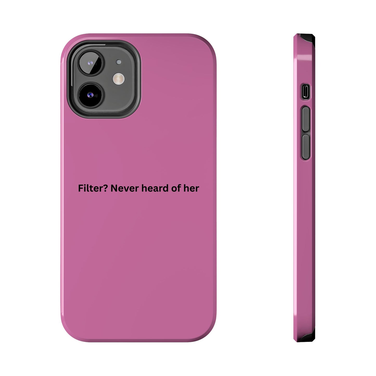 Funny Tough Phone Case - Filter? Never Heard of Her