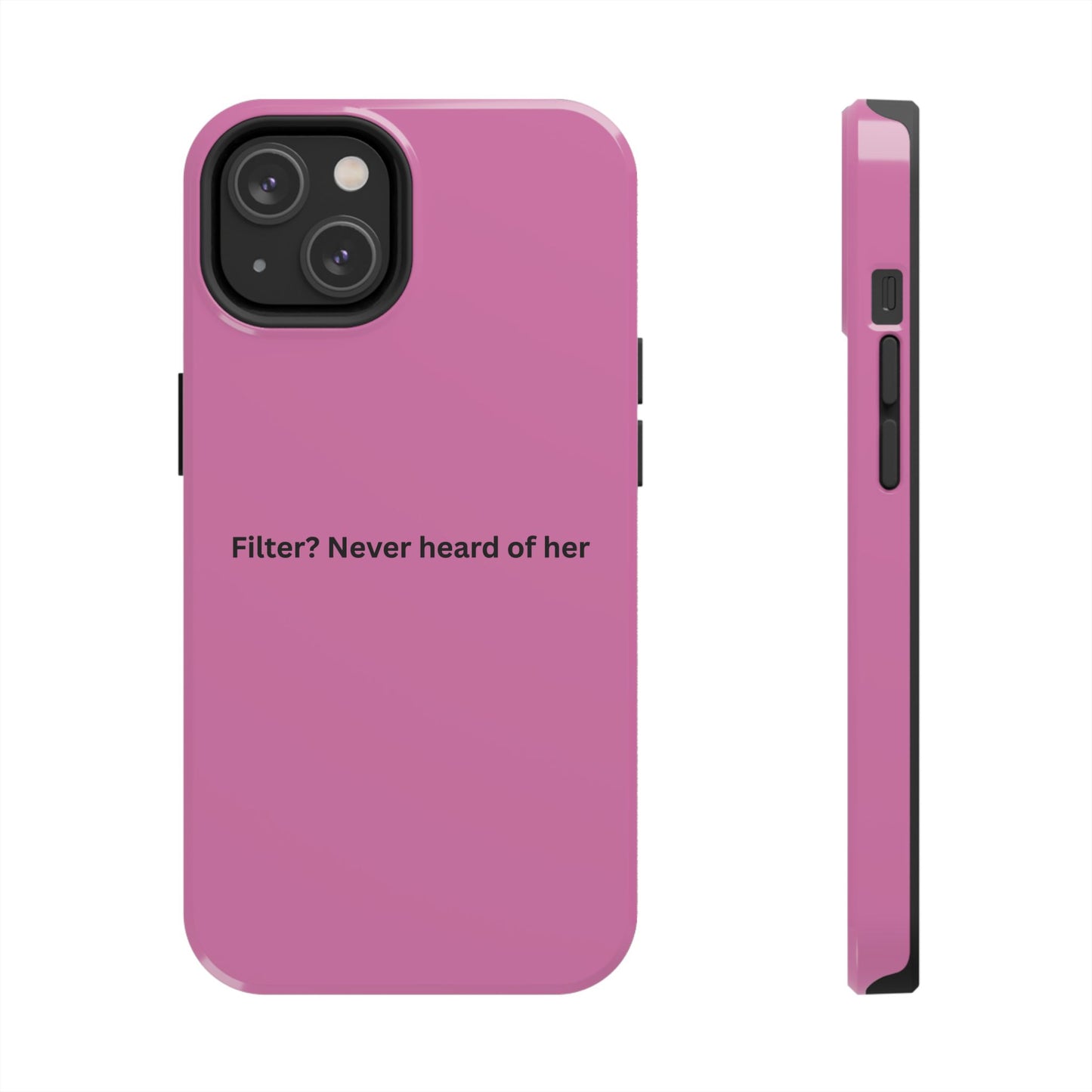 Funny Tough Phone Case - Filter? Never Heard of Her