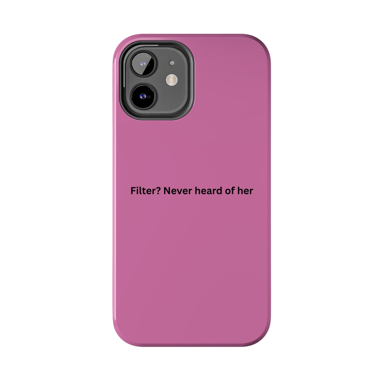 Funny Tough Phone Case - Filter? Never Heard of Her